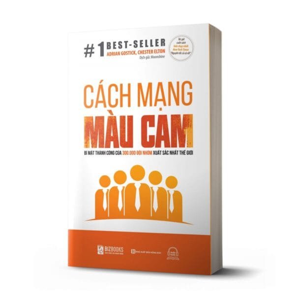 Cách mạng màu Cam – Bí mật thành công của 300.000 đội nhóm xuất sắc nhất thế giới