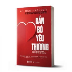 Gắn Bó Yêu Thương -  Làm Thế Nào Để Tìm Kiếm Và Duy Trì Một Tình Yêu Trọn Vẹn