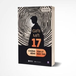 Giải mã 17 chứng bệnh tâm lý đặc thù