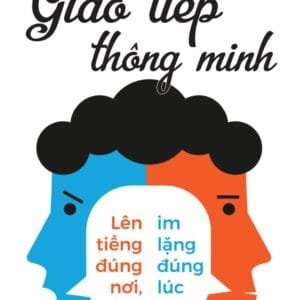 Giao tiếp thông minh - Lên tiếng đúng nơi, im lặng đúng lúc