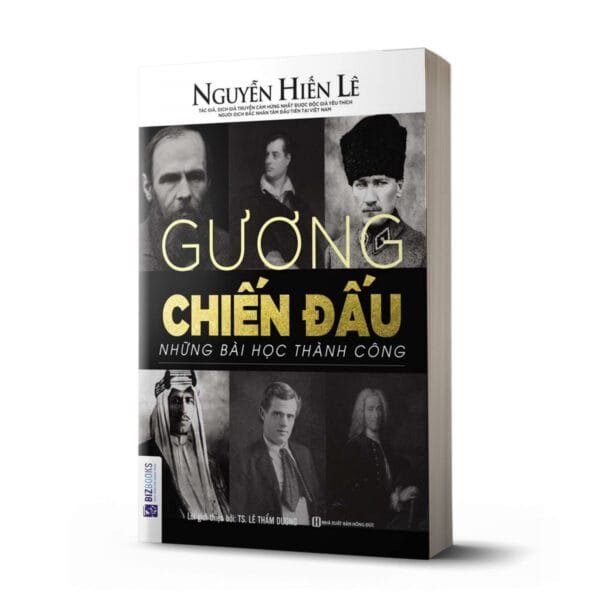 Gương Chiến Đấu - Những Bài Học Thành Công (Nguyễn Hiến Lê - Bộ Sách Sống Sao Cho Đúng)