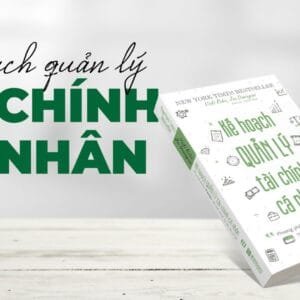 Kế Hoạch Quản Lý Tài Chính Cá Nhân – Phương pháp 9 bước để đạt được tự do tài chính