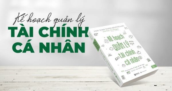 Kế Hoạch Quản Lý Tài Chính Cá Nhân – Phương pháp 9 bước để đạt được tự do tài chính