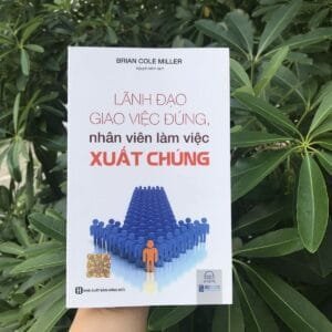 Lãnh đạo giao việc đúng nhân viên làm việc xuất chúng