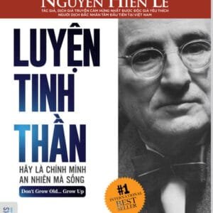 Luyện Tinh Thần: Hãy Là Chính Mình - An nhiên Mà Sống (Nguyễn Hiến Lê - Bộ Sách Sống Sao Cho Đúng)