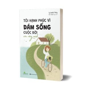 Tôi hạnh phúc vì dám sống cuộc đời của riêng mình