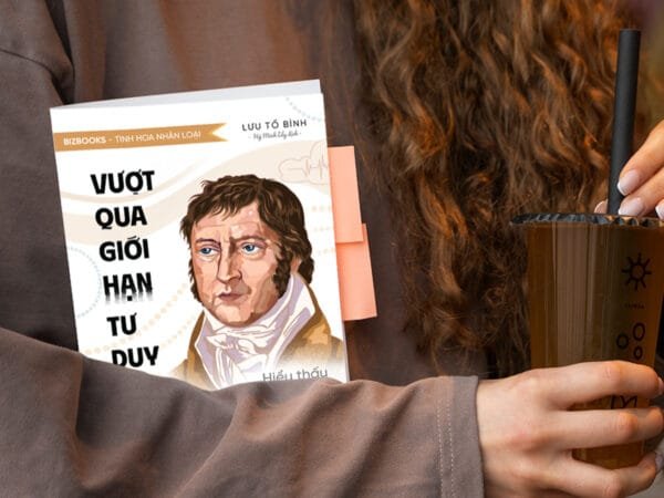 Vượt qua giới hạn tư duy: Hiểu thấu chân lý cuộc sống cùng Hegel